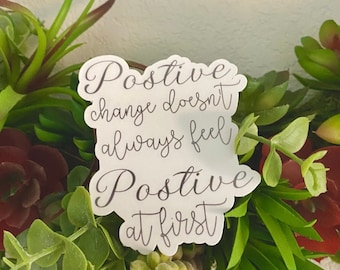 Motivational Positive Change Sticker: Waterproof Affirmation Decal