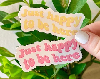 Just Happy To Be Here Sticker - Groovy 90s Decal