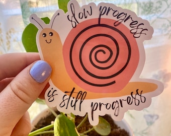 Motivational Snail Sticker: Slow Progress Vinyl Decal