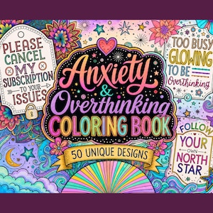 Puede incluir: Una colorida portada de libro para colorear titulada Anxiety & Overthinking Coloring Book con 50 diseños únicos. Incluye el texto Please Cancel My Subscription To Your Issues, Too Busy Glowing To Be Overthinking y Follow Your Own North Star.