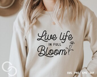 Live Life In Full Bloom Svg, Png, Spring Svg, Spring vibes Svg, Garden spring Svg, Digital download, Cut file