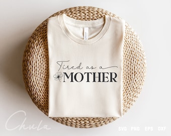 Tired as a mother Svg, Mom life Svg, Mom mode Svg, Digital download, Cricut and Silhouette Cut File