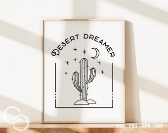 Desert Dreamer Svg, Cactus Svg, Adventure Svg, Digital download, Cricut and Silhouette Cut File