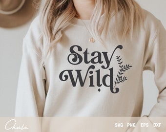 Stay Wild Svg, Digital download, Cricut and Silhouette Cut File