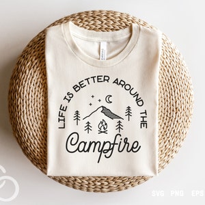 La vie est meilleure autour du feu de camp Svg, Png, svg de feu de camp, svg de feu de camp en plein air, Camping Svg, téléchargement numérique, fichier de coupe Cricut