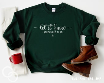 Let it snow somewhere else Svg, Christmas Svg, Let it snow Svg, Xmas Svg, Digital download, Cut File, Cricut