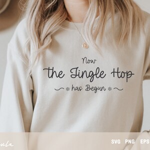 Now The Jingle Hop Has Begun Svg, Christmas Svg, Funny Christmas Svg, Digital download, Cricut and Silhouette Cut File