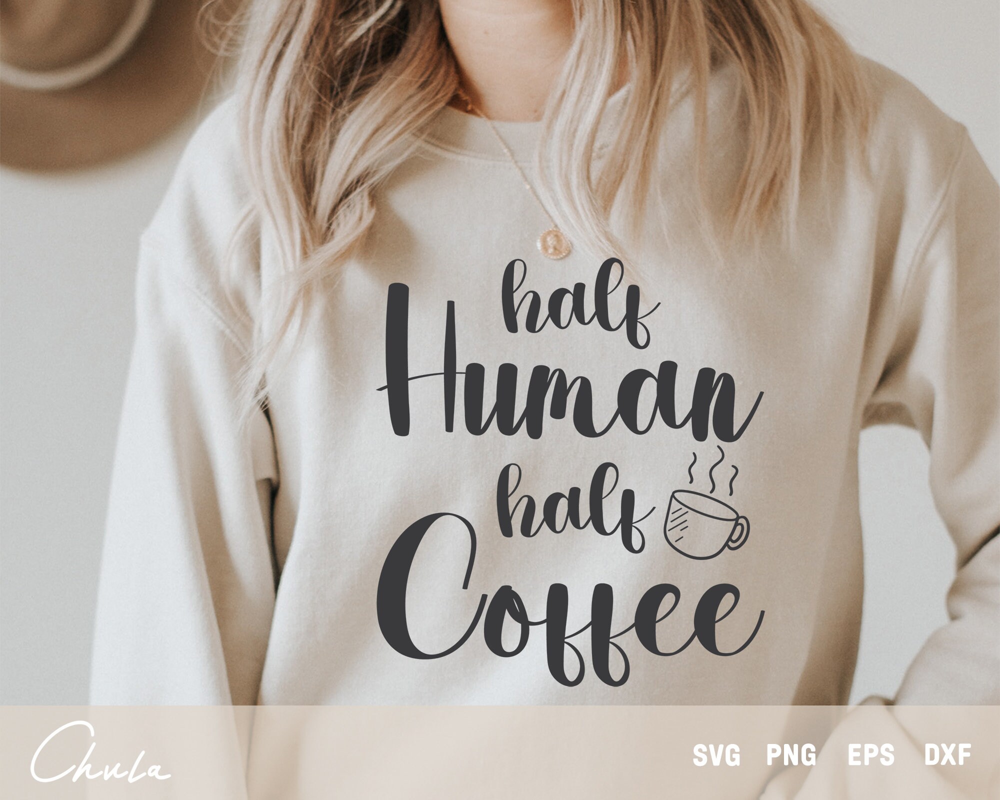 Half Human Half Coffee Svg Coffee Shirt Idea Digital Etsy