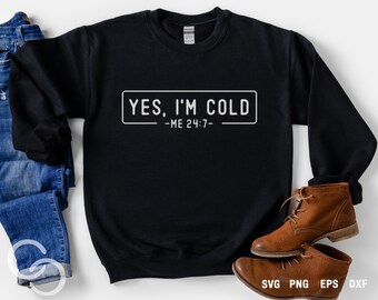 Yes I'm Cold Svg, I'm Cold Svg, Funny winter Svg, Png, Digital download, Cut file Circut
