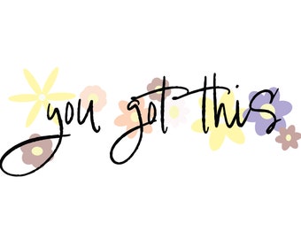 Tienes esto - Diseño- Svg - Png - Pdf - Jpg Lindo ARTE DE FLORES -Arte motivacional