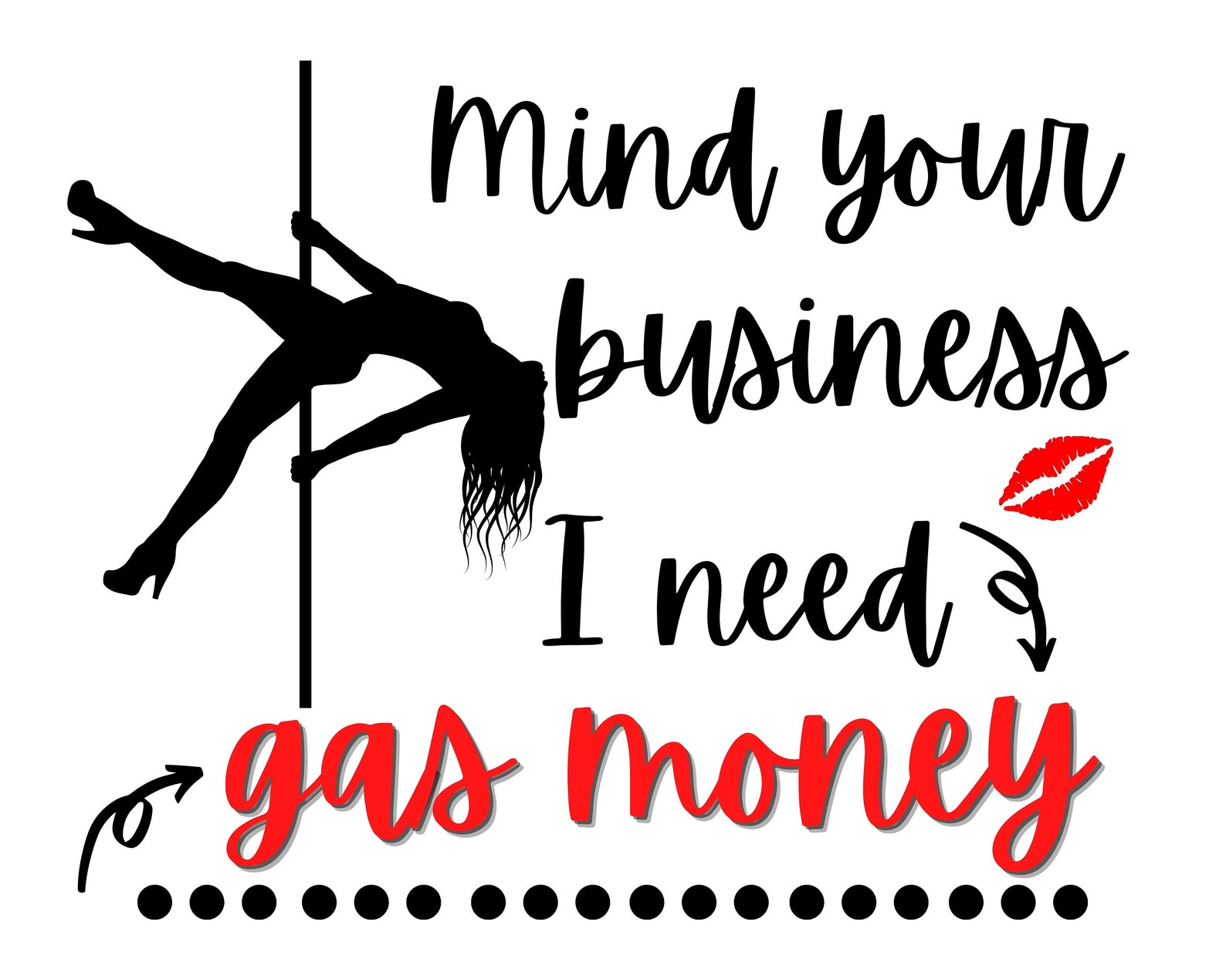 Mind Your Business I Need Gas Money SVG PNG Instant Download Etsy