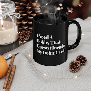 Perfect Gift for that Shopaholic in your life (or are you that shopaholic?) 11oz Black Mug