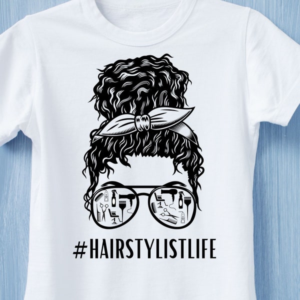 Hairstylist Life SVG PNG Digital Download  messy hair dont care messy bun mom bun hair dresser tools  glasses cutfile cricut silhouette