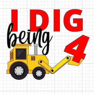 May include: A yellow toy construction vehicle with a red number 4 and the text "I DIG being 4" in red and black.