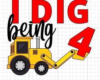 Je creuse étant 4 SVG DIGITAL DOWNLOAD anniversaire garçon fille skid steer excavator heavy machinery cat dirt cutfile vector cricut silhouette print