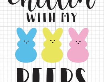 Chillin with my peeps PNG Digital Download Easter bunny shirt decal cutfile silhouette cricut sticker saying spring candy marshmallows