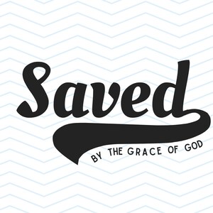 May include: A black text design on a white background with a light blue chevron pattern. The word "Saved" is in a bold, cursive font, with "By the Grace of God" below in smaller text.