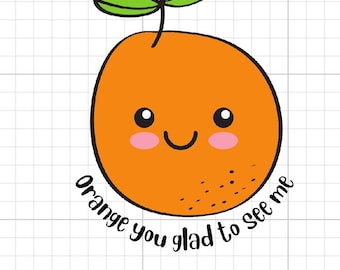 Orange you glad to see me PNG Digital Download fruit funny cute orange you glad banana print and cut vector cutfile cricut silhouette eyes