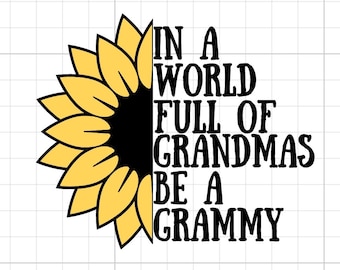 Sunflower Grammy SVG Digital Download Dans un monde plein de grands-mères être un grammy fleur jaune décalcomant cup sticker cutfile cricut silhouette