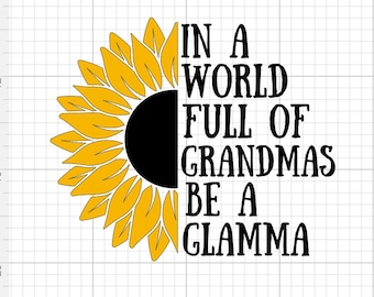 Sunflower Glamma SVG digital download in a world full of grandmas cutfile cricut silhouette decal