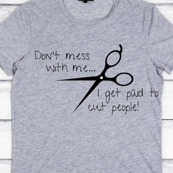 Don't Mess with me I get paid to cut people SVG Digital Download hairstylist hairdresser cosmetology cut file Cricut scissors vector comb