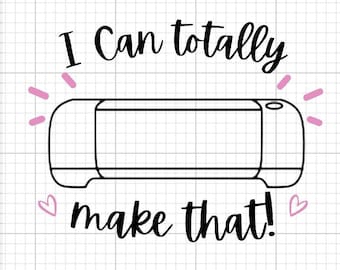 I can totally make that PNG digital Download cricut machine die cutting machine crafter vinyl cutter craft procrastinator shirt cup decal