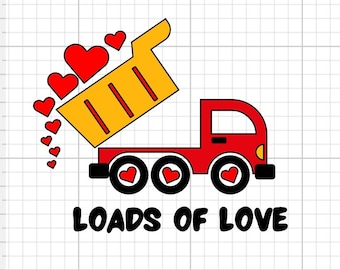 Loads of love SVG Digital Download cricut dump truck digger boy shirt heart Silhouette love valentine Be mine I love you sublimation cutfile