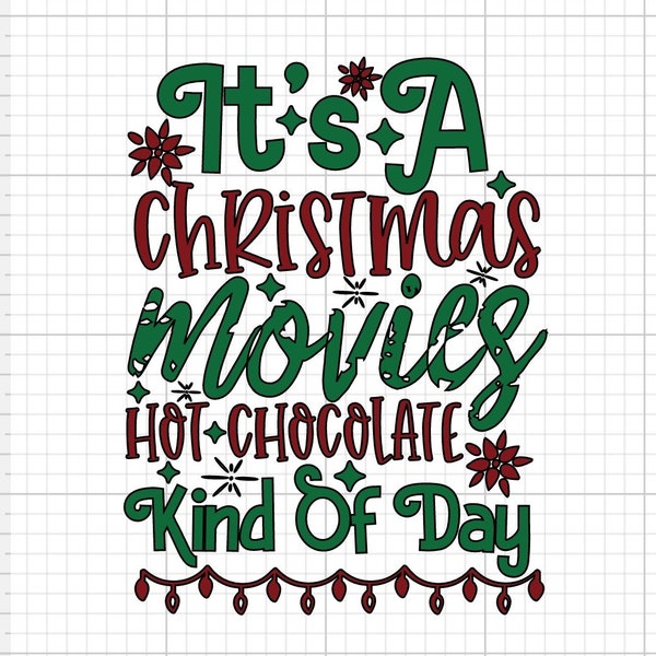 Its a Christmas Movie and Hot Chocolate kind of day SVG Digital Download Christmas hallmark movie Movie Night Digital File Download