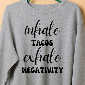Inhale Tacos Exhale Negativity svg digital download taco Tuesday energy positivity taco lover Mexican food cricut decal print and cut decal