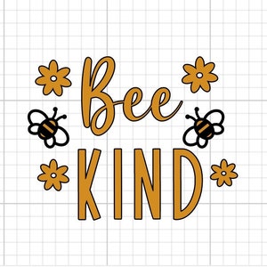 May include: A yellow and black bee graphic with the text "Bee Kind" surrounded by yellow flowers.