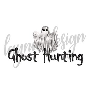 May include: Black and white embroidery design of a ghost with the text "Ghost Hunting" underneath.