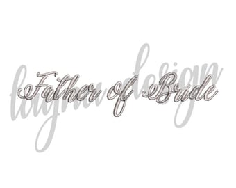 6 Sizes Father of Bride Design - Machine Embroidery Design File / Digital File