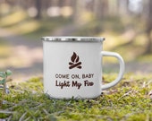 Come on, baby. Light my fire. | Enamelware Camp Mug | Funny Mug | Campfire Mug | Forest Mug | Star Wars Mug | Gift for Dad | Father&#39;s Day