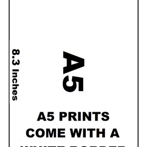 May include: A5 prints come with a white border. The print size is 5.8 inches by 8.3 inches.