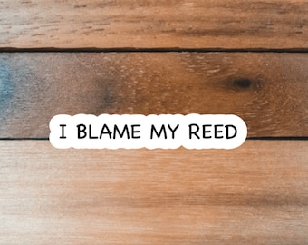 Pegatina "I Blame My Reed", instrumentos de viento madera, saxofón, clarinete, oboe, fagot