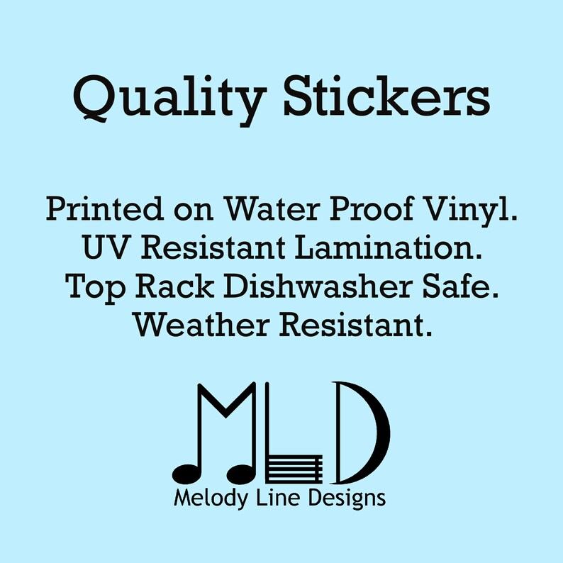 Puede incluir: Pegatinas de calidad impresas en vinilo impermeable con laminaci&oacute;n resistente a los rayos UV. Aptas para lavavajillas (rejilla superior) y resistentes a la intemperie. Las pegatinas est&aacute;n hechas por Melody Line Designs.