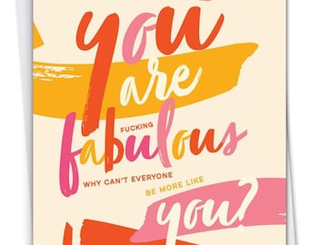 May include: A greeting card with a colorful abstract design and the text "You are fucking fabulous. Why can't everyone be more like you?"