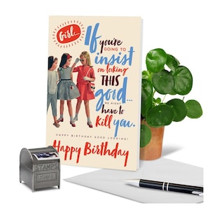 Girl if you Insist on Looking this Good|Greeting Card|Birthday Card|Adult Greeting Card|Funny Birthday Card|Quirky Birthday Card