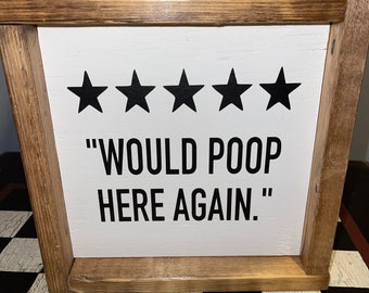 Bathroom 5 Star Would Poop Here Again Sign