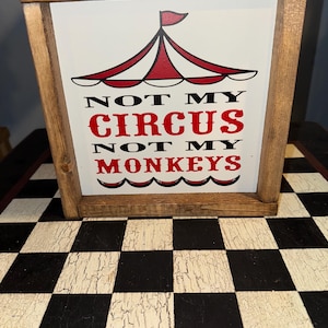 Not my Circus Not my Monkeys Office Kids Sign