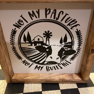 Pet Cow Not my Pasture Not my Bullsh!t Sign