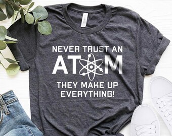 Never Trust an Atom Funny Science Nerd Geek Chemistry College Long Sleeve Tee Never Trust an Atom Funny Science Nerd Geek Chemistry College Long Sleeve Tee