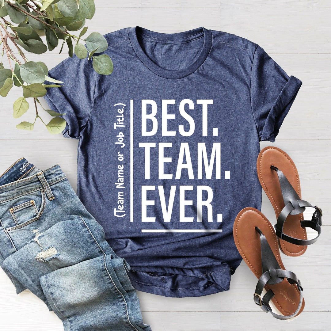 Customize Best Team Ever Shirt Teammate T shirt Team Name Etsy