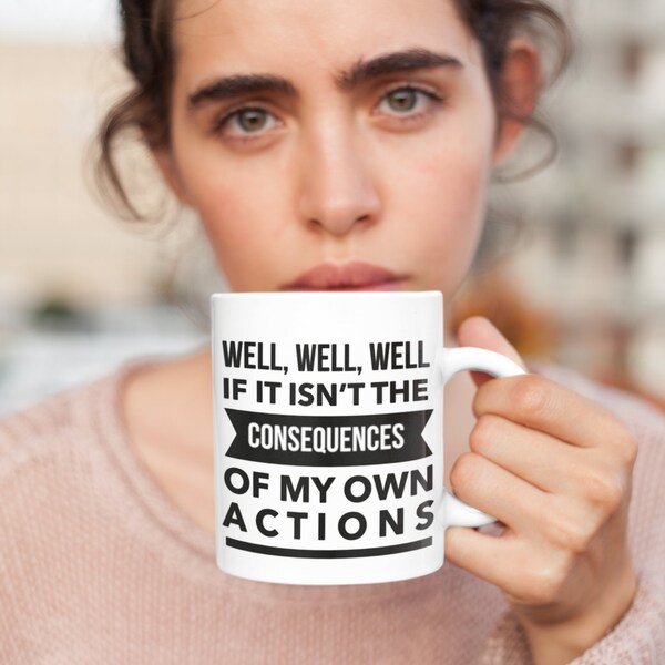Well Well Well If It Isnt the Consequences of My Own Actions Pattern Etsy