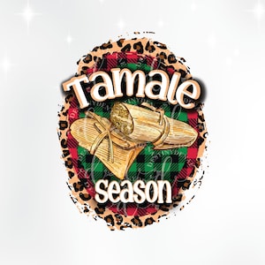 PNG TAMALE SEASON | Mexican Food | Christmas | T-Shirt Design | Comida Mexicana | El Tamal | High Quality | Sublimation Printable