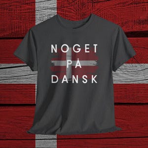 Noget på dansk T-Shirt, Funny Danish Tee, Unisex