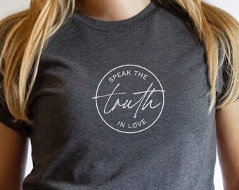 Speak the Truth in Love Unisex T-Shirt | Ephesians 4:15 Tee Shirt | Truth Seeker