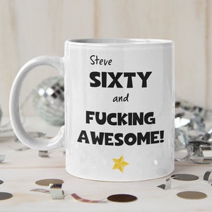 Personalised 60 and fucking Awesome Gift, Fabulous 60th Birthday Present, Funny Joke 60th Cup for him 60th Mug for her