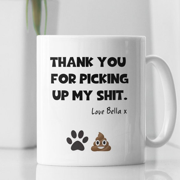 Personalised Funny from Pet Gift, Thank you for picking up my shit, Girlfriend Dog Mum Mothers day, Funny Dog Dad Birthday gift