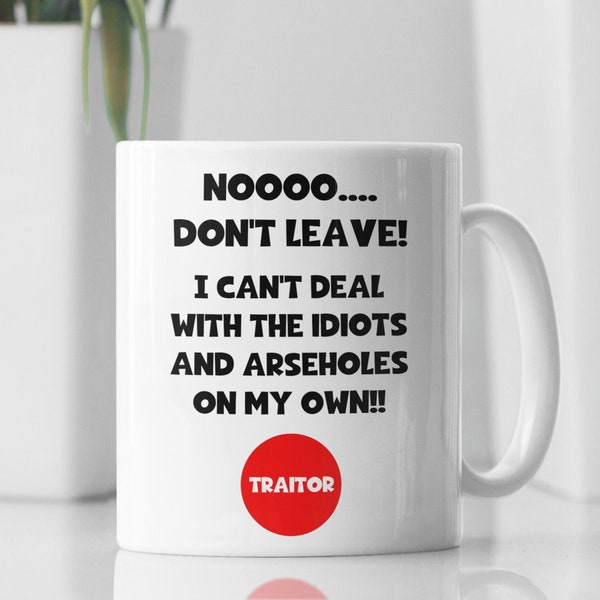 Funny Nooo Don't leave Mug, Funny leaving Mug, Miss you Gift, Rude Work Colleague leaving, New Job Cup, Work Bestie Mug